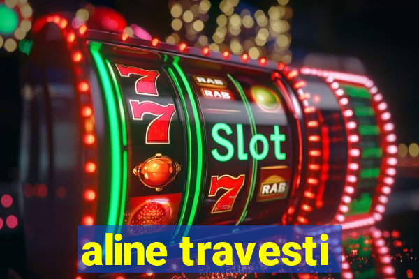 aline travesti